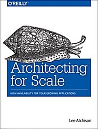 Architecting for Scale: High Availability for Your Growing Applications (Paperback)