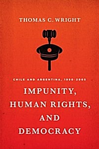 Impunity, Human Rights, and Democracy: Chile and Argentina, 1990-2005 (Paperback)