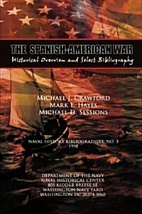 The Spanish-American War - Historical Overview and Select Bibliography (Paperback)