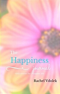 The Happiness Journal: Daily Entries for a Happier Life (Paperback)