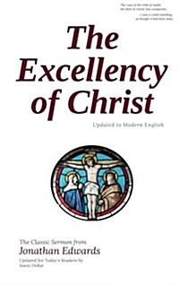 The Excellency of Christ: Updated to Modern English (Paperback)