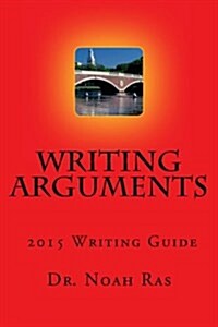 Writing Arguments 2015 Writing Guide (Paperback)