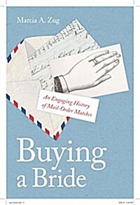 Buying a Bride: An Engaging History of Mail-Order Matches (Hardcover)
