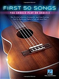 First 50 Songs You Should Play on Ukulele (Paperback)