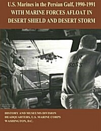 U.S. Marines in the Persian Gulf, 1990 - 1991: With Marine Forces Afloat in Desert Shield and Desert Storm (Paperback)