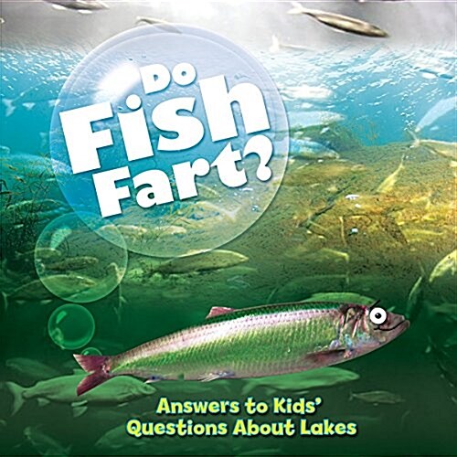 Do Fish Fart?: Answers to Kids Questions about Lakes (Paperback)