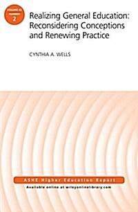 Realizing General Education: Reconsidering Conceptions and Renewing Practice: Aehe Volume 42, Number 2 (Paperback)