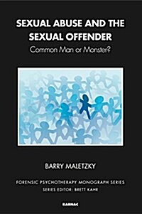Sexual Abuse and the Sexual Offender : Common Man or Monster? (Paperback)