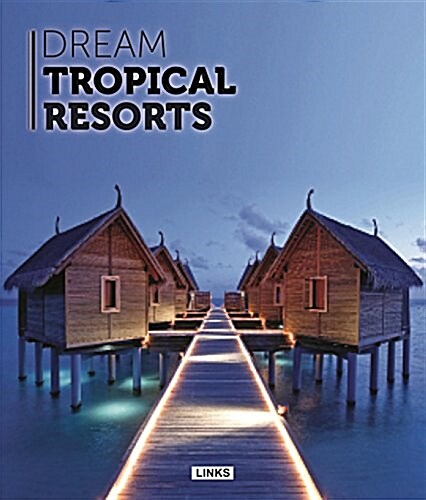 Dream Tropical Resorts (Hardcover)