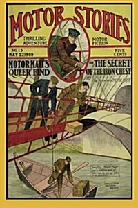 Motor Stories: Motor Matts Queer Find or the Secret of the Iron Chest: Thrilling Adventure Motor Fiction (Paperback)