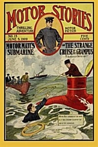 Motor Stories: Motor Matts Submarine or the Strange Cruise of the Grampus: Thrilling Adventure Motor Fiction (Paperback)