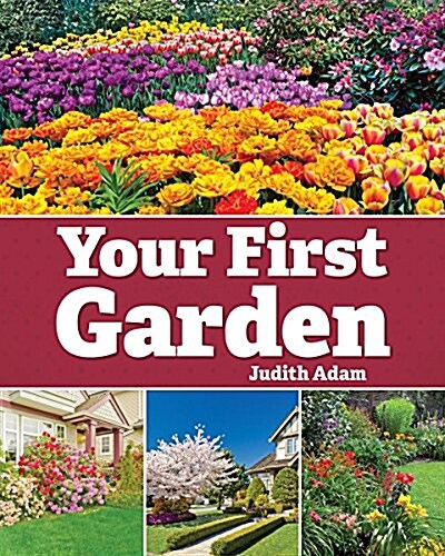 Your First Garden: A Landscape Primer for New Home Owners (Paperback)