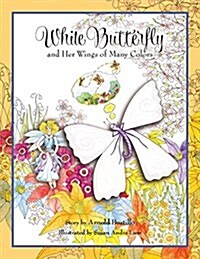 White Butterfly: And Her Wings of Many Colors (Hardcover)