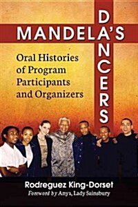 Mandelas Dancers: Oral Histories of Program Participants and Organizers (Paperback)