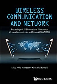 Wireless Communication and Network: Proceedings of 2015 International Workshop on Wireless Communication and Network (Iwwcn2015): International Worksh (Hardcover)