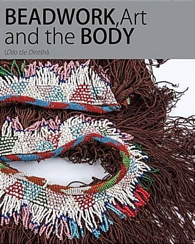 Beadwork, Art and the Body: Dilo Tse Dintshi / Abundance (Paperback)