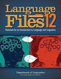 Language files : materials for an introduction to language and linguistics / 12th ed