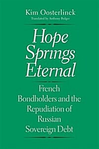 Hope Springs Eternal: French Bondholders and the Repudiation of Russian Sovereign Debt (Hardcover)
