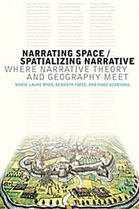 Narrating Space / Spatializing Narrative: Where Narrative Theory and Geography Meet (Hardcover)