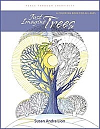 Just Imagine Trees: A Coloring Book for All Ages (Paperback)