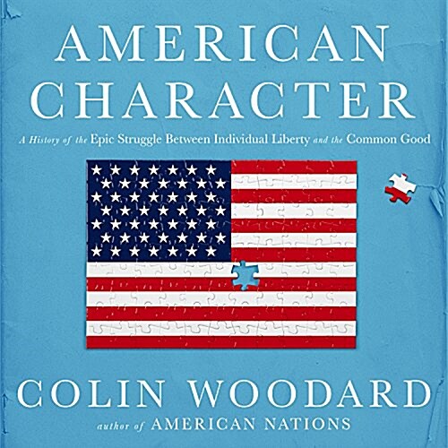 American Character: A History of the Epic Struggle Between Individual Liberty and the Common Good (Audio CD)