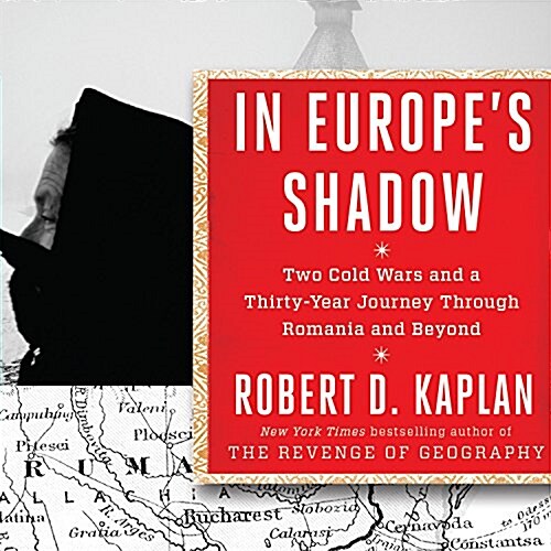 In Europes Shadow: Two Cold Wars and a Thirty-Years Journey Through Romania and Beyond (Audio CD)