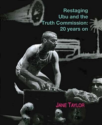 Restaging Ubu and the Truth Commission: 20 Years on (Paperback)