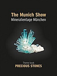 The Munich Show / Mineralientage Munchen: Theme Book Precious Stones (Hardcover)