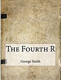 The Fourth R (Paperback)
