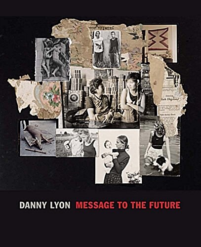 Danny Lyon: Message to the Future (Hardcover)
