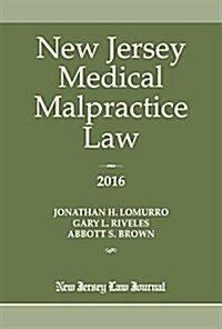 New Jersey Medical Malpractice Law 2016 (Paperback)