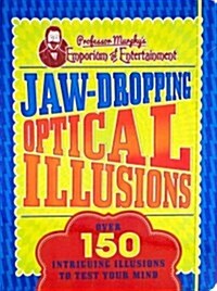 Jaw-Dropping Optical Illusions: Over 150 Intriguing Illusions to Test Your Mind (Paperback)