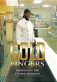 Gold Fingers: Presenting the Cuisine of Ebony (Hardcover)
