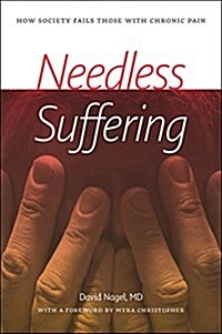 Needless Suffering: How Society Fails Those with Chronic Pain (Paperback)