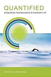 Quantified: Biosensing Technologies in Everyday Life (Paperback)