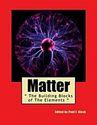 Matter:  The Building Blocks of The Elements  (Paperback)