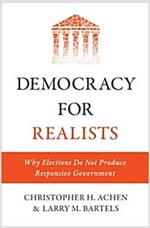Democracy for Realists: Why Elections Do Not Produce Responsive Government (Hardcover)