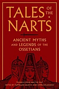 Tales of the Narts: Ancient Myths and Legends of the Ossetians (Hardcover)