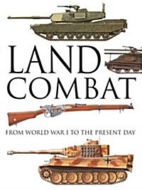 Land Combat : From World War I to the Present Day (Hardcover)