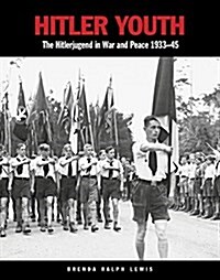 Hitler Youth : The Hitlerjugend in War and Peace 1933–45 (Paperback)