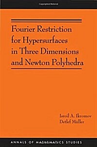 Fourier Restriction for Hypersurfaces in Three Dimensions and Newton Polyhedra (Paperback)