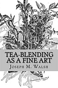 Tea-blending As a Fine Art (Paperback)