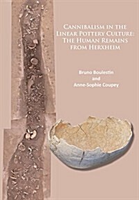 Cannibalism in the Linear Pottery Culture: The Human Remains from Herxheim (Paperback)