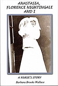 Anastasia, Florence Nightingale, and I (Paperback)