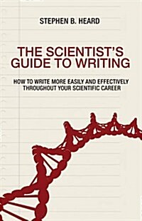 [중고] The Scientist‘s Guide to Writing: How to Write More Easily and Effectively Throughout Your Scientific Career (Paperback)