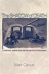 The Shadow of Death: Literature, Romanticism, and the Subject of Punishment (Paperback)