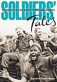 Soldiers Tale: A Collection of Short Stories from Aussie Soldiers (Paperback)