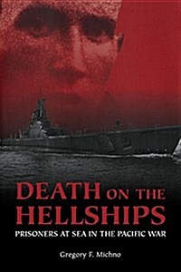 Death on the Hellships: Prisoners at Sea in the Pacific War (Paperback)