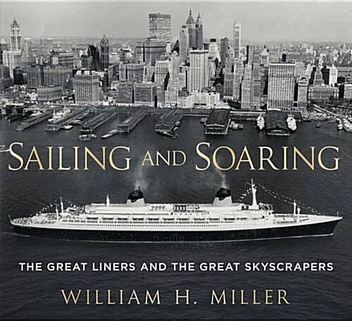 Sailing and Soaring : The Great Liners and the Great Skyscrapers (Paperback)