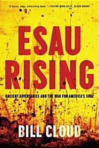 Esau Rising: Ancient Adversaries and the War for Americas Soul (Paperback)